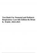 Test Bank For Neonatal and Pediatric Respiratory Care 6th Edition By Brian K. Walsh | 2024-2025