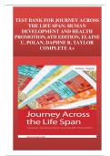 TEST BANK FOR JOURNEY ACROSS THE LIFE SPAN: HUMAN DEVELOPMENT AND HEALTH PROMOTION, 6TH EDITION, ELAINE U. POLAN, DAPHNE R. TAYLOR COMPLETE A+