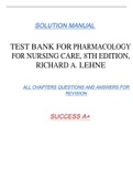 TEST BANK FOR PHARMACOLOGY FOR NURSING CARE, 8TH EDITION, RICHARD A. LEHNE SOLUTION MANUAL ALL CHAPTERS QUESTIONS AND ANSWERS FOR  REVISION SUCCESS A+