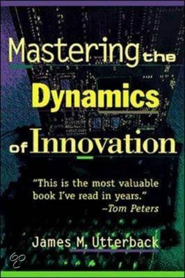 Utterback - mastering the dynamics of innovation