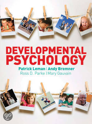 Samenvatting Developmental Psychology Deeltentamen 1 (Hoofdstuk 1, 2 , 3, 4, 5, 6, 7, 9, 13)