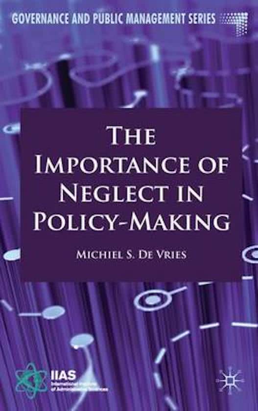 Samenvatting The Importance of Neglect in Policy-Making - de Vries