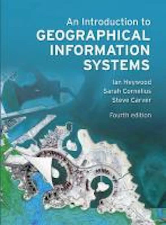 Samenvatting An Introduction to Geographical Information Systems, ISBN: 9780273722595  Geographical Information Systems (NB2102202414B)