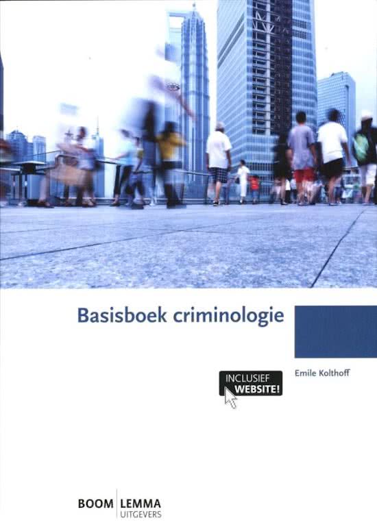 Uitgebreide samenvatting basisboek criminologie H1 t/m 7