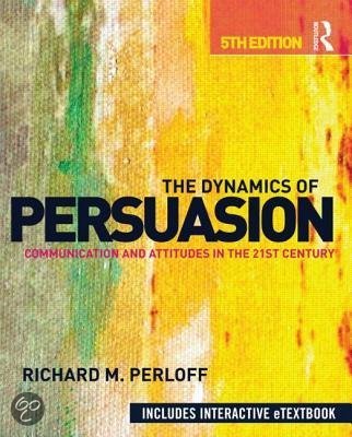 Samenvatting hoofdstuk 1 t/m 8 the dynamics of persuasion 5de 5th edition