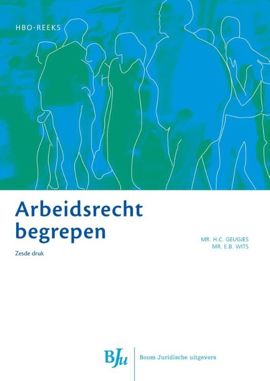 Samenvatting Arbeidsrecht begrepen, H.C. Geugjes en E.B. Wits, 2018.