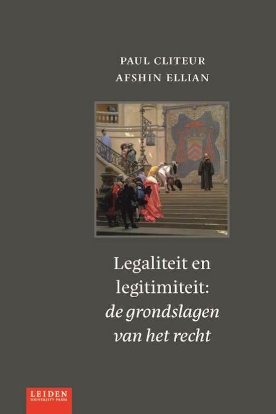 Samenvatting 'Legaliteit en legitimiteit - De grondslagen van het recht' P. Cliteur en A. Ellian 