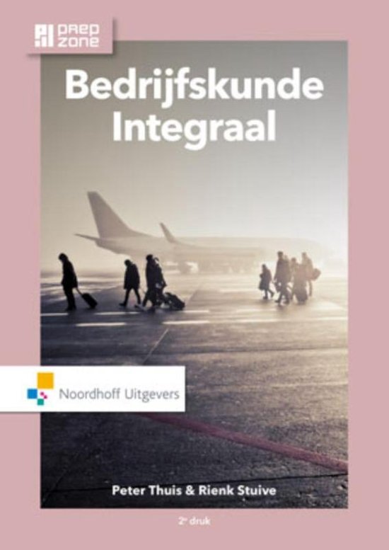 Samenvatting Bedrijfskunde integraal, ISBN: 9789001868772  Bedrijfskunde Integraal