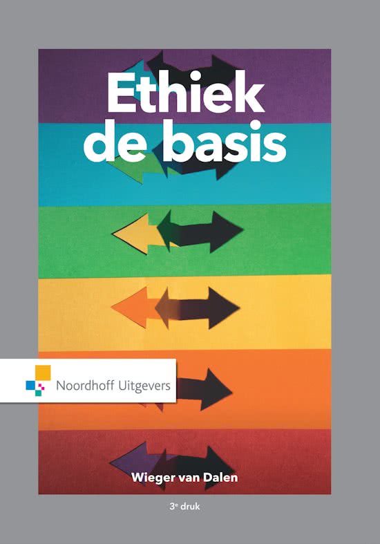 Ethiek de basis - Samenvatting 2022. Wieger van Dalen. ISBN: 9789001865146