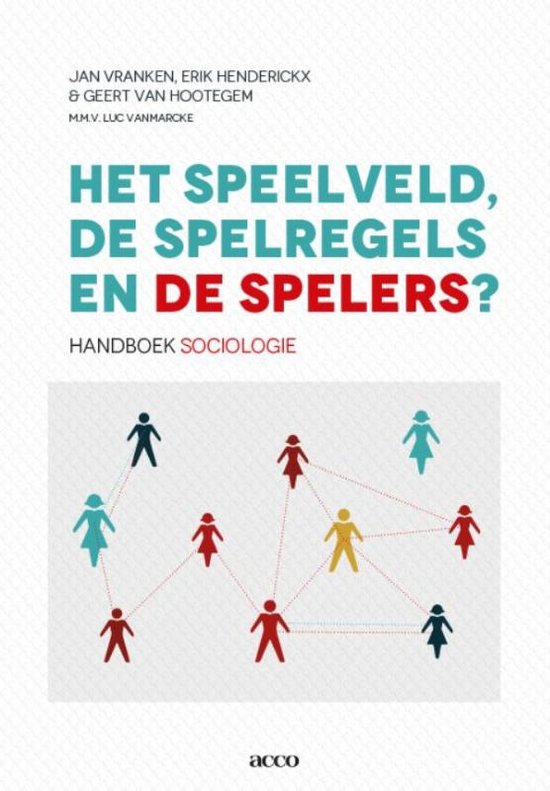 Samenvatting Sociologie, Bart Cambré (Het Speelveld, de Spelregels en de Spelers.)